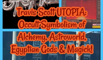 Travis Scott UTOPIA: Occult Symbolism of Alchemy, Astroworld, Egyptian Gods & Magick!