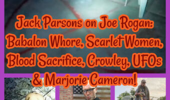 Jack Parsons on Joe Rogan: Babalon Whore, Scarlet Women, Blood Sacrifice, Crowley, UFOs & Marjorie Cameron!