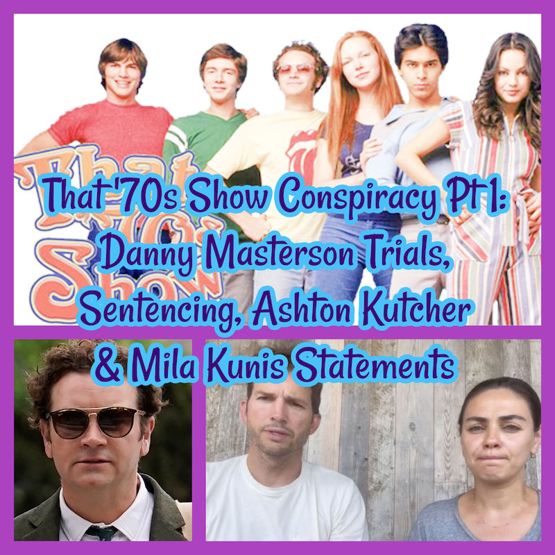 That '70s Show Conspiracy Pt 1: Danny Masterson Trials, Sentencing ...