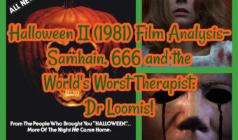Halloween II (1981) Film Analysis- Samhain, 666 and the World’s Worst Therapist: Dr Loomis!