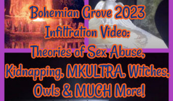 Bohemian Grove 2023 Infiltration Video: Theories of Sex Abuse, Kidnapping, MKULTRA, Witches, Owls & MUCH More!