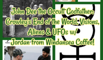 John Dee the Occult Godfather: Crowley’s End of the World, Visions, Aliens & UFOs w/ Jordan from Windansea Coffee!