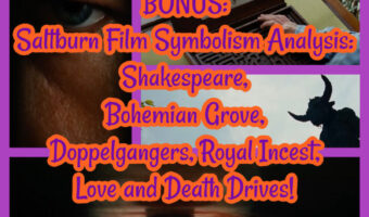 BONUS: Saltburn Film Symbolism Analysis: Shakespeare, Bohemian Grove, Doppelgangers, Royal Incest, Love and Death Drives!