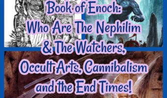 Book of Enoch: Who Are The Nephilim & The Watchers, Occult Arts, Cannibalism and the End Times!