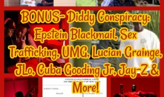 BONUS- Diddy Conspiracy: Epstein Blackmail, Sex Trafficking, UMG, Lucian Grainge, JLo, Cuba Gooding Jr, Jay-Z & More!