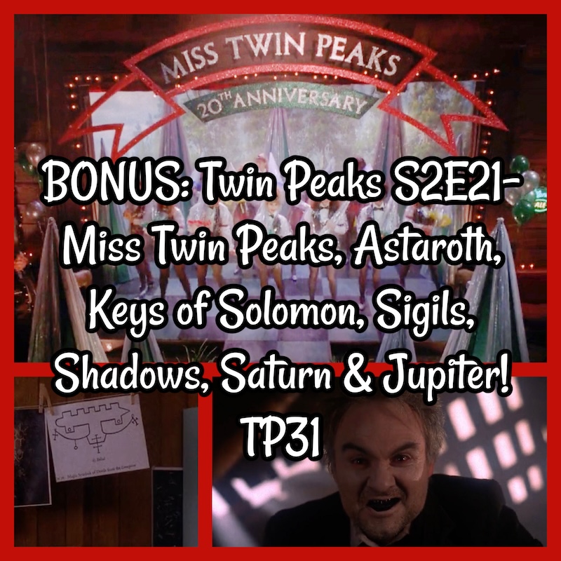 BONUS: Twin Peaks S2E21- Miss Twin Peaks, Astaroth, Keys of Solomon ...