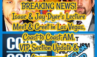 NEWS! Isaac & Jay Dyer’s Lecture Meet & Greet in Las Vegas, Coast to Coast AM, VIP Section Update & Appearances!