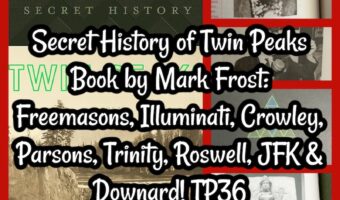 Secret History of Twin Peaks Book by Mark Frost: Freemasons, Illuminati, Crowley, Parsons, Trinity, Roswell, JFK & Downard! TP36