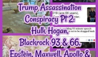 BONUS Trump Assassination Conspiracy Pt 2: Hulk Hogan, Blackrock 93 & 66, Epstein, Maxwell, Apollo & AI Cyberattack!