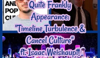 Quite Frankly TV Appearance: “Timeline Turbulence & Cancel Culture” ft. Isaac Weishaupt!