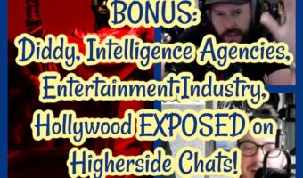 BONUS: Diddy, Intelligence Agencies, Entertainment Industry, Hollywood EXPOSED on Higherside Chats!