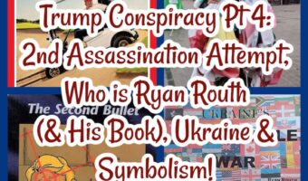 Trump Conspiracy Pt 4: 2nd Assassination Attempt, Who is Ryan Routh (& His Book), Ukraine & Symbolism!