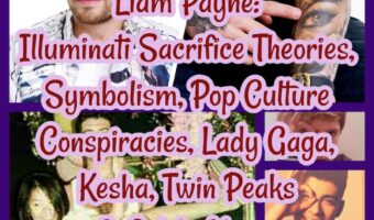 Liam Payne: Illuminati Sacrifice Theories, Symbolism, Pop Culture Conspiracies, Lady Gaga, Kesha, Twin Peaks & Celeb Abuse