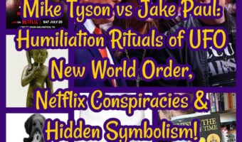 Mike Tyson vs Jake Paul: Humiliation Rituals of UFO New World Order, Netflix Conspiracies & Hidden Symbolism!