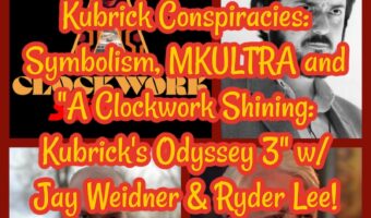 Kubrick Conspiracies: Symbolism, MKULTRA and “A Clockwork Shining: Kubrick’s Odyssey 3” w/ Jay Weidner & Ryder Lee!