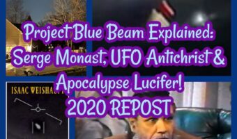 Project Blue Beam Explained: Serge Monast, UFO Antichrist & Apocalypse Lucifer! 2020 REPOST