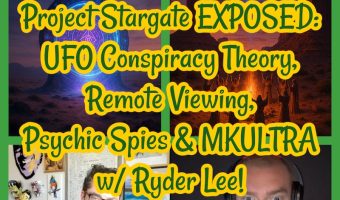Project Stargate EXPOSED: UFO Conspiracy Theory, Remote Viewing, Psychic Spies & MKULTRA w/ Ryder Lee!
