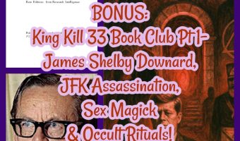 BONUS: JFK Conspiracy, James Shelby Downard, Sex Magick & Occult Rituals- King Kill 33 Book Club Pt 1