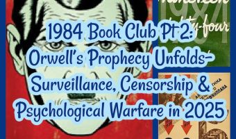1984 Book Club Pt 2: Orwell’s Prophecy Unfolds — Surveillance, Censorship & Psychological Warfare in 2025
