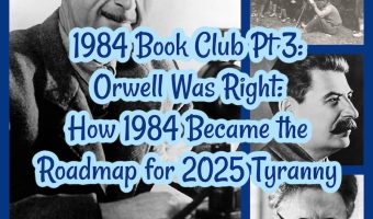 1984 Book Club Pt 3: Orwell Was Right- How 1984 Became the Roadmap for 2025 Tyranny
