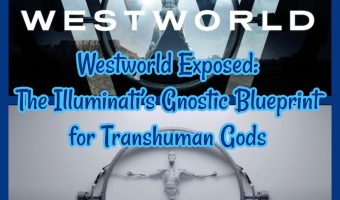 Westworld Exposed: The Illuminati’s Gnostic Blueprint for Transhuman Gods