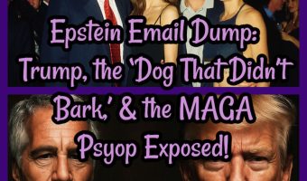 Epstein Email Dump: Trump, the ‘Dog That Didn’t Bark,’ and the MAGA Psyop Exposed!