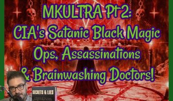 MKULTRA Pt 2: CIA’s Satanic Black Magic Ops, Assassinations & Brainwashing Doctors!