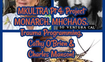 MKULTRA Pt 4: Project MONARCH, MHCHAOS, Trauma Programming, Cathy O’Brien & Charles Manson!