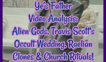 Ye’s Father Video Analysis: Alien Gods, Travis Scott’s Occult Wedding, Raelian Clones & Church Rituals!