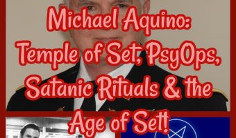 Michael Aquino: Temple of Set, PsyOps, Satanic Rituals & the Age of Set!