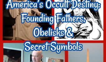 America’s Occult Destiny: Founding Fathers, Obelisks & Secret Symbols!