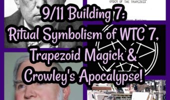9/11 Building 7: Ritual Symbolism of WTC 7, Trapezoid Magick & Crowley’s Apocalypse!