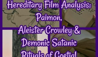 Hereditary Film Analysis: Paimon, Aleister Crowley & Demonic Satanic Rituals of Goetia!