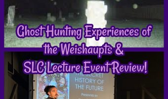 Ghost Hunting Experiences of the Weishaupts & the SLC Lecture Event Review!